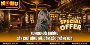 Nohu90 Đổi Thưởng