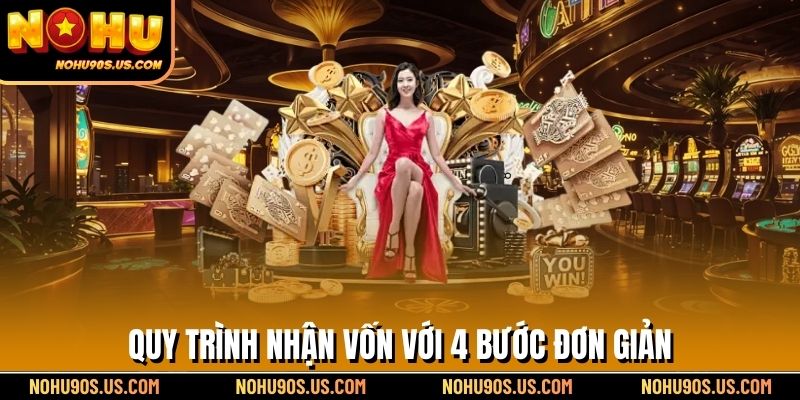 Quy trình nhận vốn với 4 bước đơn giản