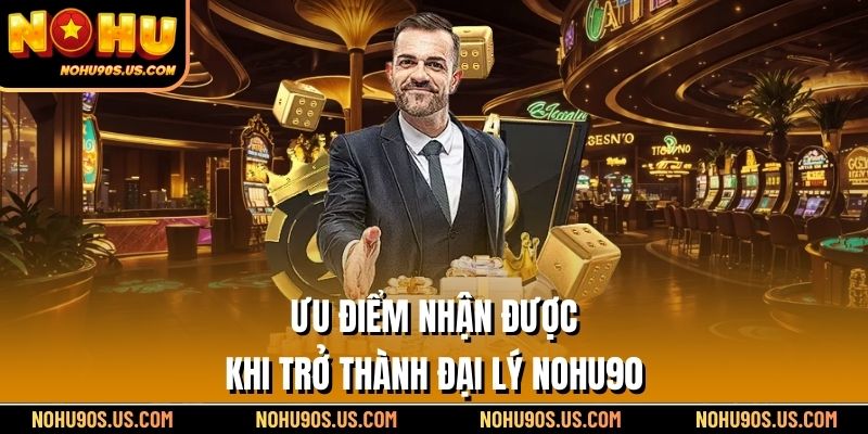 Ưu điểm nhận được khi trở thành đại lý NOHU90